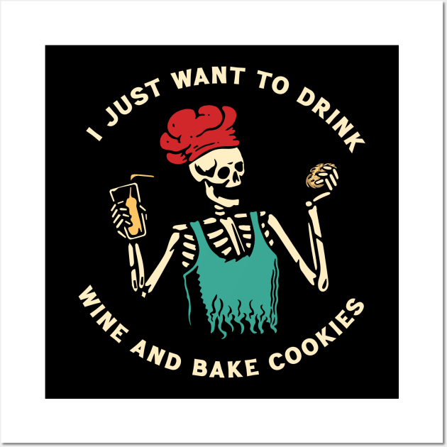 I just want to drink wine and bake cookies Wall Art by Scaryzz